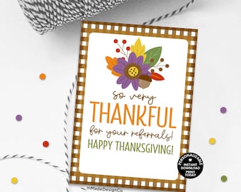 May include: A Thanksgiving-themed card with a floral design and the text "So very THANKFUL for your referrals! HAPPY THANKSGIVING!" The card has a brown and white checkered border and is decorated with colorful fall elements.