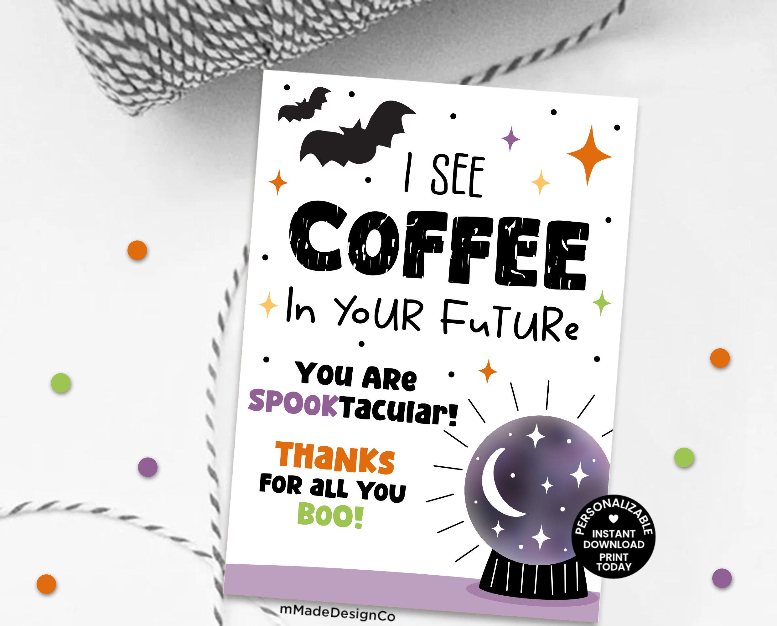 Personalizable Halloween Employee Appreciation Tags Coffee Gift Card Spooktacular Coworker Staff Team Coffee In Your Future Thank You Gifts