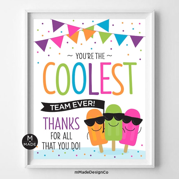 You're The Coolest Team Ever, Appreciation Sign, Ice Cream, Freeze Pops, Staff, Employee Appreciation, Team Motivation, Summer Office Party