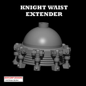 May include: A grey, dome-shaped Knight Waist Extender with a central top protrusion and a series of vertical, mechanical-looking attachments around its base. The text KNIGHT WAIST EXTENDER appears above, and WATCORP DESIGNS - Small Designs, Big Ideas below.