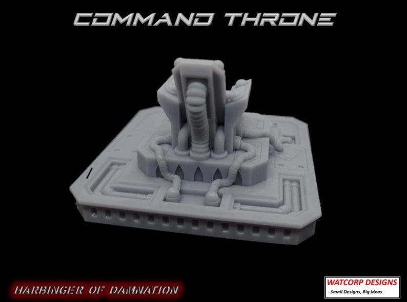 May include: A light grey 3D printed miniature command throne featuring a central seat with mechanical tubing connected to a square platform base. The text COMMAND THRONE and HARBINGER OF DAMNATION appear in the image along with a WATCORP DESIGNS logo.