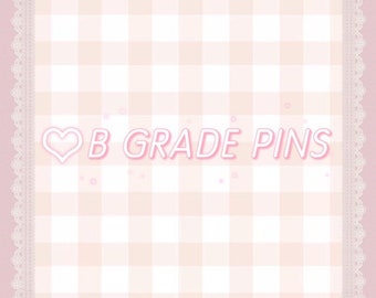 B Grade Pins