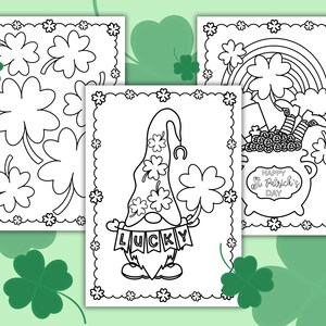 May include: Three black and white coloring pages featuring St. Patrick's Day themes. The first page has a pattern of shamrocks. The second page has a gnome wearing a hat with shamrocks. The third page has a pot of gold with a rainbow and the text "Happy St. Patrick's Day".