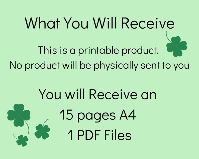 May include: Text on a green background that reads "What You Will Receive" and "This is a printable product. No product will be physically sent to you."  Below that, it reads "You will Receive an" and "15 pages A4" and "1 PDF Files".