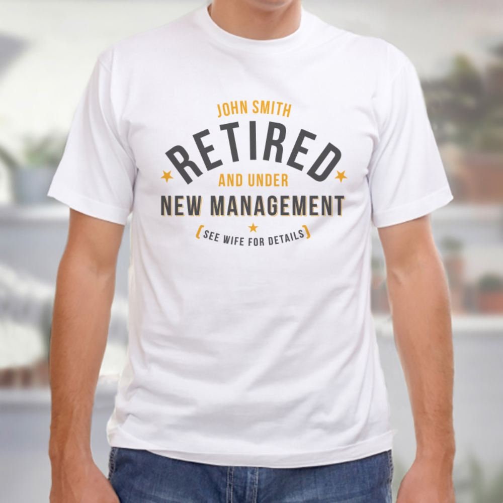 Image of Personalised Retired & Under New Management T-Shirt/Retierment Gift