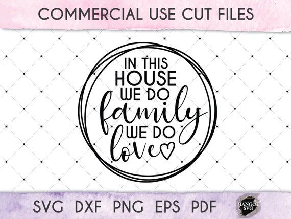 In This House We Do Family We Do Love Svg Home Svg Family Etsy