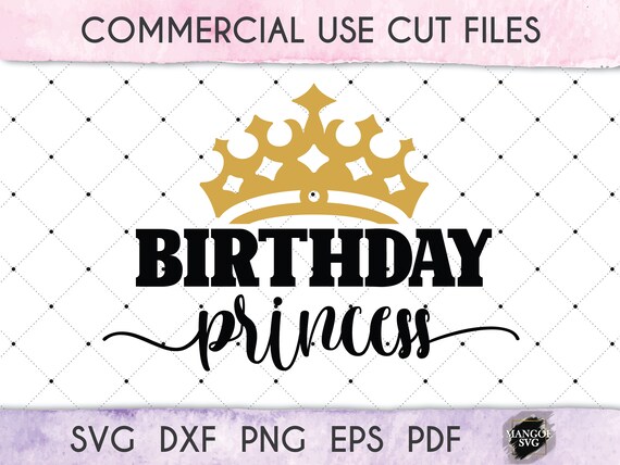 Download Free Birthday Princess Svg Birthday Svg Princess Svg Princess Etsy SVG Cut Files