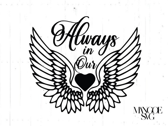 Always In Our Hearts Svg Memorial Svg Loss Svg Grief Svg Etsy