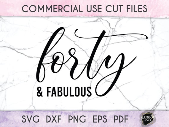 40 And Fabulous Svg 40th Birthday Svg Forty And Fabulous Etsy