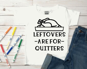 leftovers are for quitters svg// thanksgiving svg// thanksgiving cut file// thanksgiving humor// kids svg// kids thanksgiving