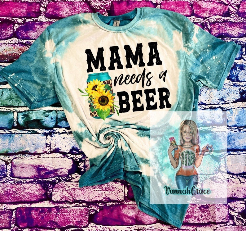 Mama needs a beer bleached T-shirt