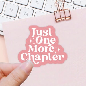 Just one more chapter Sticker, Kindle Bookish Sticker, Booktok Decal, Book Club Sticker, Reader Sticker Gift