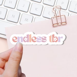 Endless TBR Sticker, Bookish Sticker, Kindle Era Booktok Sticker, Book Club Decal, Reader Sticker Gift