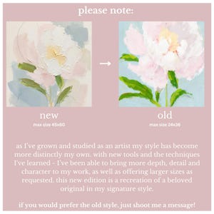May include: A comparison graphic showing a new and old floral painting. The new painting features a pale pink peony with green leaves on a cream background, labeled max size 45x60. The old painting shows a pink peony on a light blue background, labeled max size 24x36. Text explains the evolution of the artist's style and size options.