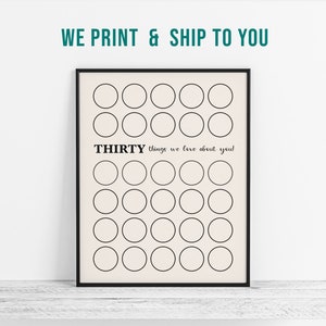 May include: A printable poster with a black frame and a cream background. The poster has 30 circles in a grid pattern and the text "THIRTY things we love about you!"