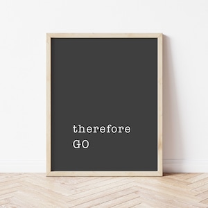 Therefore Go - Matthew 28:19 Bible Verse Wall Art - Scripture Signs, Christian Gifts, Minimalist Bible Decor