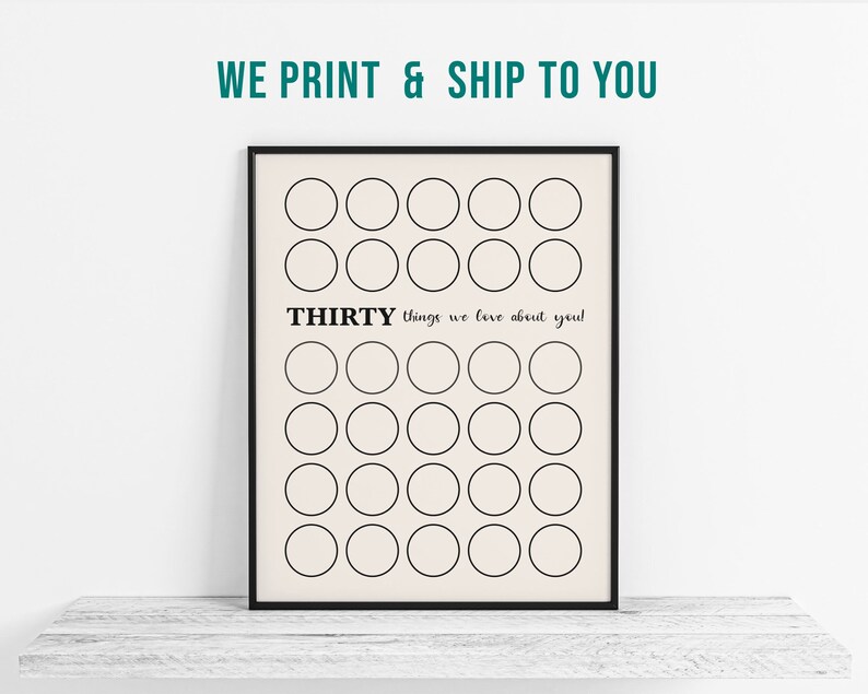 May include: A printable poster with a black frame and a cream background. The poster has 30 circles in a grid pattern and the text "THIRTY things we love about you!"