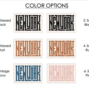 May include: Six color options for a New York City graphic print. The graphic is a stylized, block letter design of the word "NEW YORK". The color options are distressed black, solid black, distressed rust, solid rust, vintage navy, and soft pink.