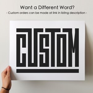May include: A black and white print featuring the word "CUSTOM" in a bold, stylised font. The text is on a white background. The image includes the text "Want a Different Word?" and "Custom orders can be made at link in listing description."