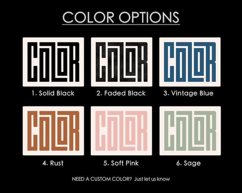 May include: A graphic displaying color options for a product. The word "COLOR" is shown in six different color variations: solid black, faded black, vintage blue, rust, soft pink, and sage. The text "COLOR OPTIONS" is at the top.