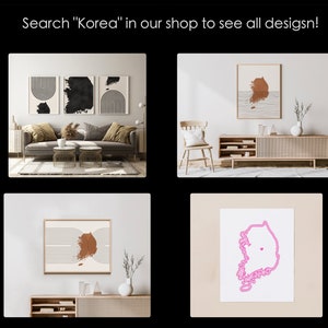 May include: Four different printable art prints featuring a stylized outline of South Korea. The prints are shown in various interior design settings. The prints are available in black and white, brown and white, and pink and white.