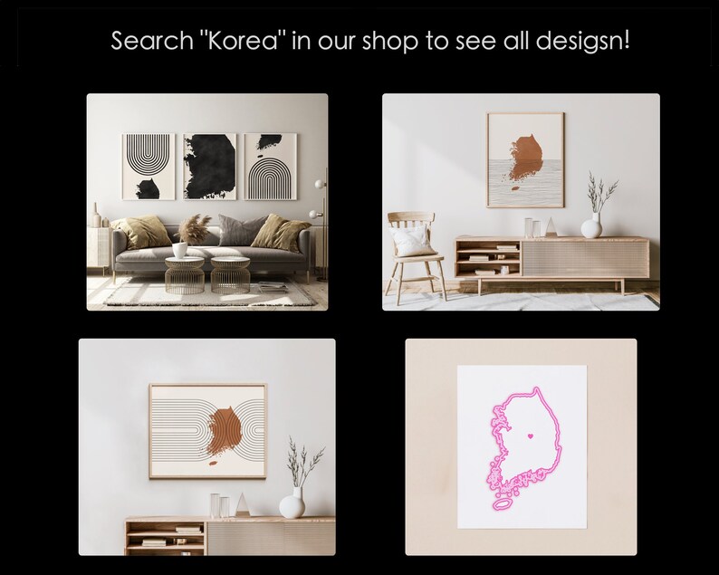 May include: Four different printable art prints featuring a stylized outline of South Korea. The prints are shown in various interior design settings. The prints are available in black and white, brown and white, and pink and white.