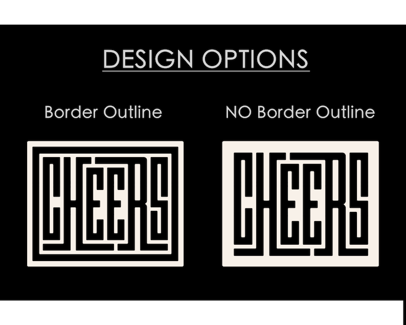 May include: Two design options for a "CHEERS" sign. The first option has a black border outline around the white letters. The second option has no border outline.