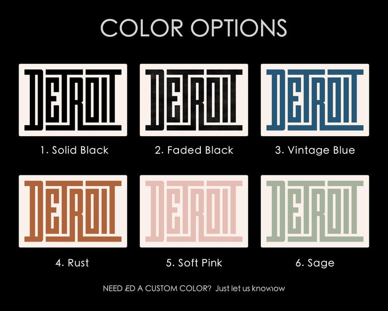 May include: Six color options for a "DETROIT" sign. The colors are solid black, faded black, vintage blue, rust, soft pink, and sage.