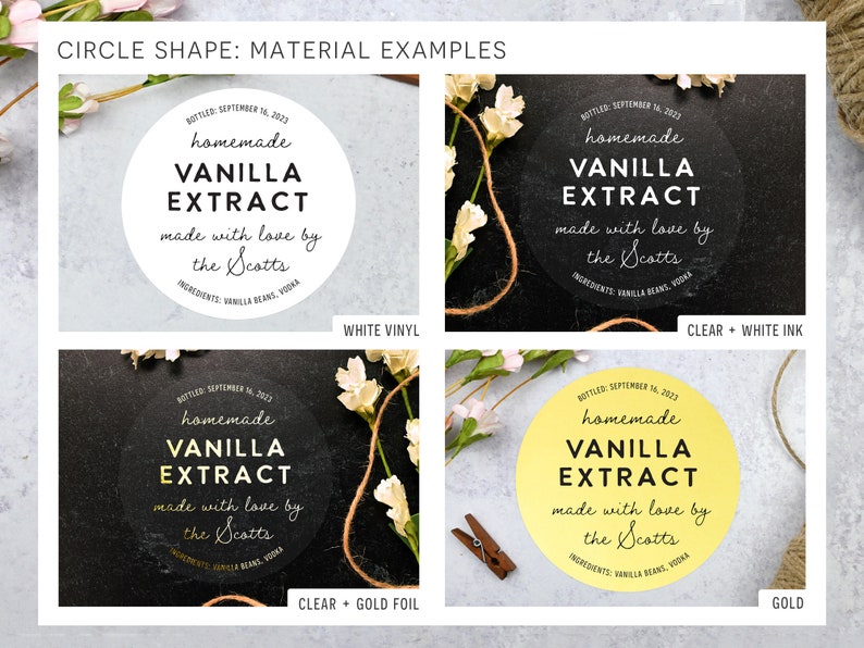 May include: Four circular labels showcasing "homemade VANILLA EXTRACT" with different material examples. The labels include white vinyl, clear with white ink, clear with gold foil, and gold. Each label has the text "made with love by the Scotts."