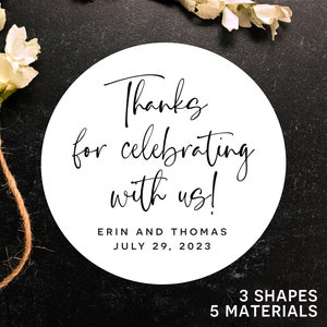 Thanks for celebrating with us! Sticker Labels - Personalized Wedding - Custom, Gold Foil, Clear White Ink - Rectangle, Circle, Square