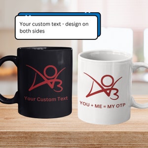 May include: Two ceramic coffee mugs with a red graphic design. The black mug has the text "Your Custom Text" and the white mug has the text "YOU + ME = MY OTP".