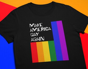 T-shirt Make America Gay Again : T-shirt unisexe LGBTQ Rainbow Pride