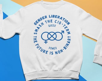Gender Liberation Sweatshirt: Non-Binary Queer Power Unisex Tee