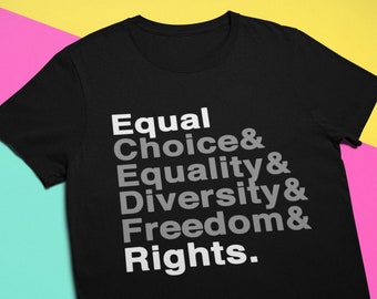Equal Rights Feminist T-Shirt: Pro Choice, BLM, LGBTQ+ Pride