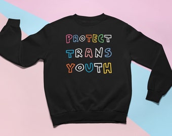 Protect Trans Youth Sweatshirt | Lgbtq Stonewall Riot Trans woman Trans Men Rights | Unisex Sweatshirt