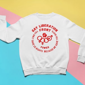 Gay Liberation Front Sweatshirt | LGBTQ Protest Riot Vintage Wear Lesbian Queer Power Clothing | White Unisex