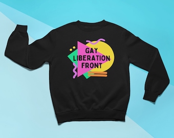 Gay Liberation Front 80s Sweatshirt | Vintage Queer Nation Poster Retro Neon Geometric Outfit LGBTQ Pride Wear | Unisex Black or White