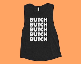 BUTCH Repeat Tank Top | Dyke Lesbian Tomboy Outfit Butch Femme Style Tee LGTBQ Pride Queer Rights Wear |  Muscle Tanktop