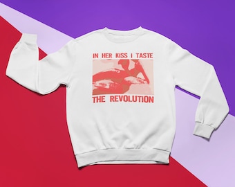 Riot Grrrl Sweatshirt | In Her Kiss I Taste The Revolution Lez Girls Power Feminist Lesbian Queer LGBTQ Love Dyke Tomboy | Unisex Sweatshirt