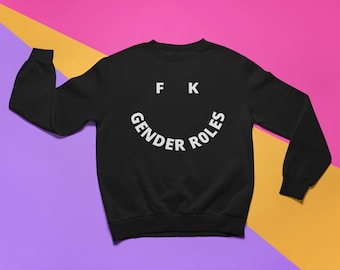 FK Gender Roles Sweatshirt | Nonbinary Clothing LGBTQ Wear They/Them Queer Nation Aks About My Pronouns Tomboy Style | Unisex Sweatshirt