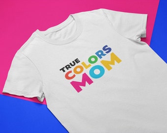 True Colors Mom Shirt: LGBTQ Pride Family Tee