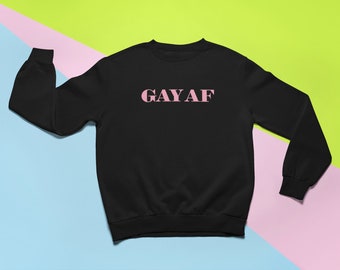 GAY AF Sweatshirt | Proud Gay Bear Fun Gay Very Gay Queer Power Lgbt | Black unisex Sweatshirt