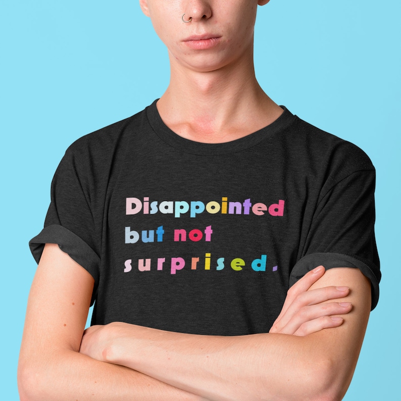 Disappointed but Not Surprised Meme Shirt Selfcare 2020 Etsy