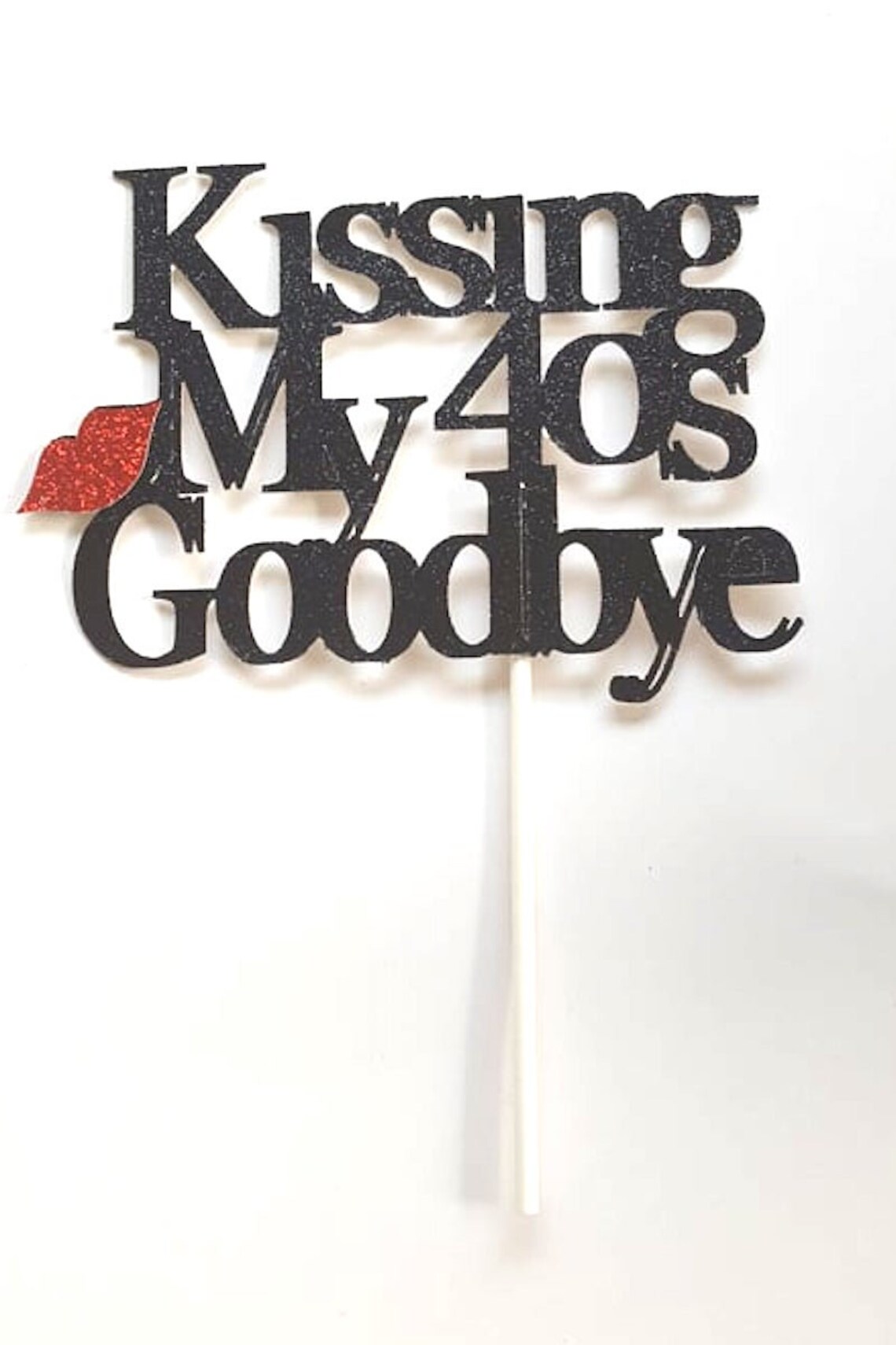 Kissing My 40's Goodbye Cake Topper Birthday Cake - Etsy