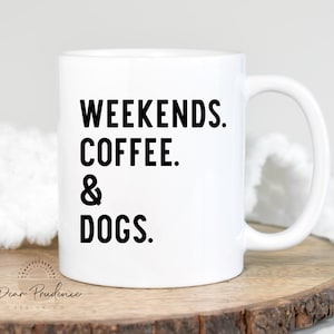 Weekends Coffee and Dogs SVG - Weekends Coffee and Dogs - Coffee Mug SVG - Weekend Coffee Dogs shirt - svg files - svgs - Cut File