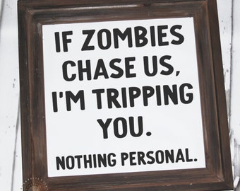 Zombies SVG - If Zombies chase us SVG - Zombie cutfile - Zombie png - Zombie dxf - Zombie eps - Funny Zombie SVG