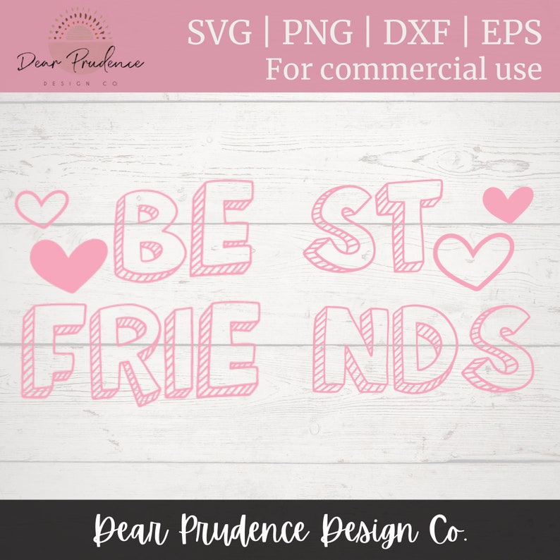 May include: Pink graphic design with the text "BE ST FRIENDS" with hearts on either side of the text. The text is in a hand-drawn style with a pink outline.
