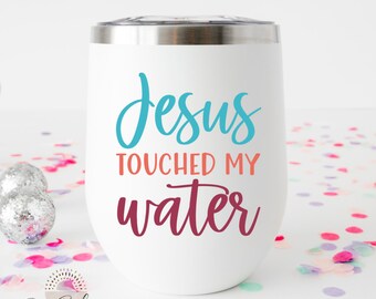 Jesus touched my water SVG - Wine SVG - Wine cutfile - Jesus touched my watercut file- Jesus touched my water dxf - wine eps - wine png