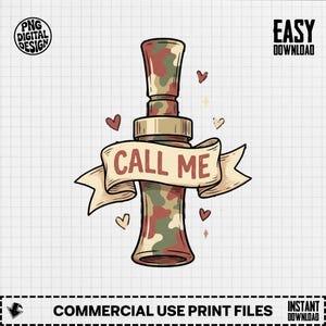 May include: A cartoon illustration of a duck call with a camouflage pattern, a banner reading "CALL ME," and small hearts. The design includes the text "PNG DIGITAL DESIGN" and "EASY DOWNLOAD."