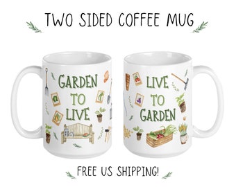 Garden to Live, Live to Garden Coffee Mug - Gardener Gift - Garden lover coffee mug